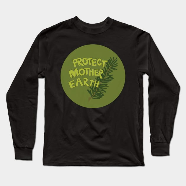 Protect Mother Earth Illustrated Text Badge Climate Activists Long Sleeve T-Shirt by Angel Dawn Design